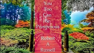 You Too Can Be Prosperous, Dr Robert A Russell  COMPLETE