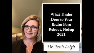 What Tinder Does to Your Brain: Porn Rewire, NoFap 2021