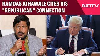 Donald Trump Potus | Ramdas Athawale Cites His "Republican" Connection As Trump Wins White House