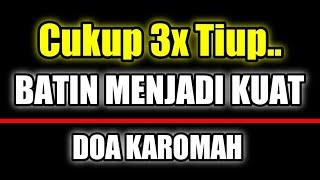 CUKUP 3x TIUP !!! DALAM SEKEJAB BATIN MENJADI SANGAT KUAT - DOA KAROMAH