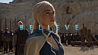 Daenerys Targaryen | Believe