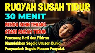 Susah Tidur Dengarkan Ayat Ini Ruqyah Susah Tidur Penenang Hati & Pikiran Ruqyah Sebelum Tidur Merdu