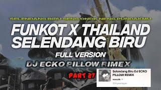 DJ FUNKOT X THAILAND PART 27 SELENDANG BIRU FULL VERSION