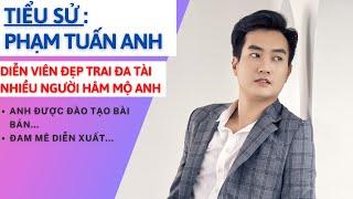 Tiểu Sử Phạm Tuấn Anh | Diễn Viên Ca Sỹ Trẻ Đẹp Trai - Tài Năng Ra Sao | Tâm Phúc Tv