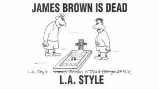 L.A. Style - James Brown Is Dead (Original Mix)