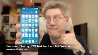 Samsung Galaxy S23 Test Fazit nach 2 Wochen