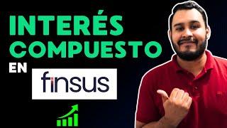 CÓMO GANAR MÁS en FINSUS aplicando INTERÉS COMPUESTO 