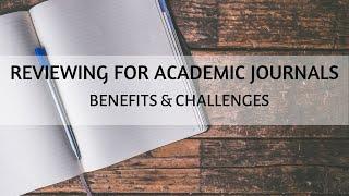 Benefits and Challenges of Reviewing for Academic Journals - Research Beast