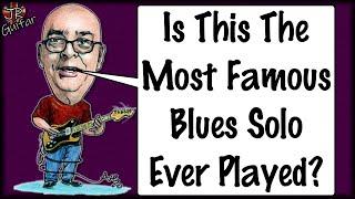 Is This The Most Famous Blues Solo Ever Played?