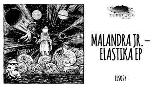 Malandra Jr. - Elastika [Eleatics Records]