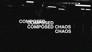 COMPOSED CHAOS