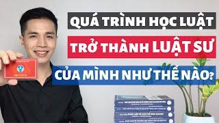 Con đường trở thành Luật sư của mình | Từ lúc đại học ngành luật cho đến khi làm việc ở công ty luật