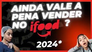 [2024] TAXAS, Preços, Plano de ENTREGA  "Ainda VALE A PENA Vender no Ifood?"