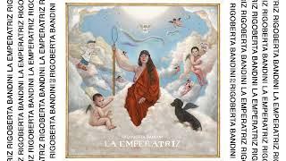 Rigoberta Bandini - LA EMPERATRIZ (Full Album)