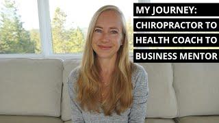 My Journey from Chiropractor to Health Coach to Business Mentor