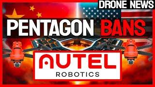 AUTEL Robotics BANNED by the Pentagon!!!- DRONE NEWS 