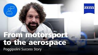 Poggipolini's Inspiring Journey from Motorsport to Aerospace | ZEISS Aerospace Solutions