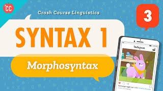 Syntax - Morphosyntax: Crash Course Linguistics #3