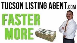 Tucson Listing Agent - MAXIMIZE your PROFITS!