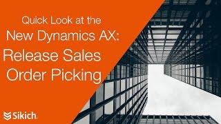 Quick Look at the New Dynamics AX - Release Sales Order Picking | Sikich