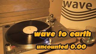 [𝙫𝙞𝙣𝙮𝙡] wave to earth - uncounted 0.00