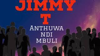 Jimmy T..Anthuwa ndi mbuli