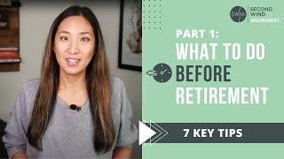 Part 1 - What to do BEFORE retirement (7 key tips)