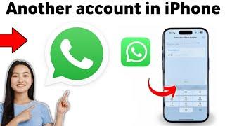 How to add another account on whatsapp in iPhone 2025