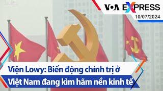 Viện Lowy: Biến động chính trị ở Việt Nam đang kìm hãm nền kinh tế | Truyền hình VOA 10/7/24