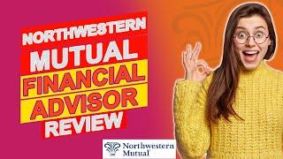 Northwestern Mutual Financial Advisor Review -  Is It Good? (A Simplified Review)