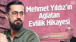 Mehmet Yıldız'ın Ağlatan Evlilik Hikayesi - Tesettür Risalesi 2 - Küfüv @Mehmedyildiz