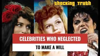 Shocking Truth: Celebrities Who Neglected to Make a Will