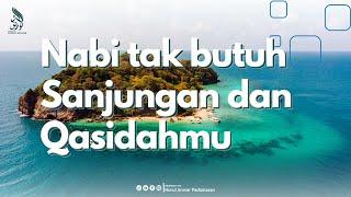 NABI TAK BUTUH SANJUNGAN DAN QASIDAHMU #GUSKHOIRON