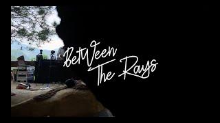 Between The Rays - Rama STR (Session 2)