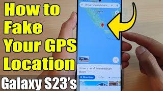 Galaxy S23's: How to Fake Your GPS Location