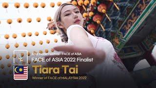 Tiara Tai - FACE of MALAYSIA 2022