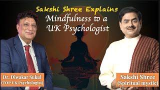 Sakshi Shree Explains Mindfulness to a UK Psychologist @dsukul #sakshishree #mindfulness