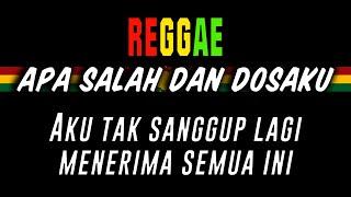 Reggae Apa Salah Dan Dosaku || Sembarania