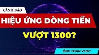 Chứng khoán hôm nay | Nhận định thị trường: HIỆU ỨNG DÒNG TIỀN KÉO VƯỢT 1300?