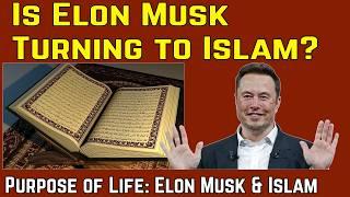 Is Elon Musk Turning to Islam? | Purpose of Life: Elon Musk & Islam