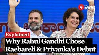 Explained: Why Rahul Gandhi Chose Raebareli & Priyanka Gandhi's Electoral Debut