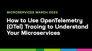 How to Use OpenTelemetry (OTel) Tracing to Understand Your Microservices