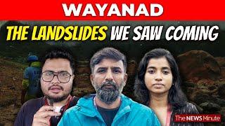 Ground Report from Wayanad landslides: The missed writings on the wall
