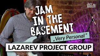 Jam In The Basement – LAZAREV PROJECT GROUP "Very Personal" (live at JazzrockTV)