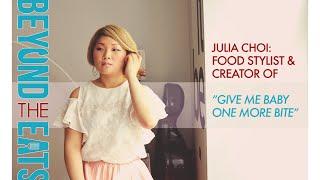 Story 5: Julia Choi - Food Stylist & Creator Of "Give Me Baby One More Bite!"