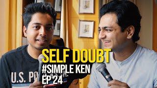 Simple Ken Podcast | EP 24 - Self Doubt Feat. Aakash Gupta