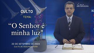 23/09/2024 - [CULTO 20H] - Igreja Cristã Maranata - Tema: "O Senhor é a minha luz" - Segunda