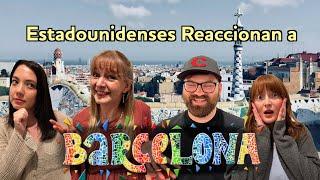 ¿Qué opinan mis amigos de Barcelona? | Americans React to Barcelona, Spain