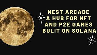 NEST ARCADE A HUB FOR NFT AND P2E GAMES BULIT ON SOLANA