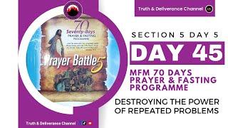 DAY 45 MFM 70 DAYS PRAYER & FASTING 2024 PROGRAMME 70 DAYS OF DEEP DELIVERANCE (SECTION 5 DAY 5)